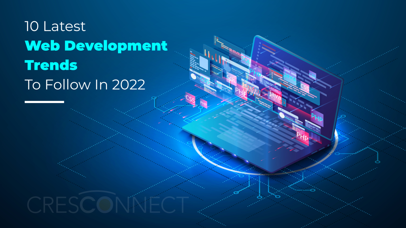 10 Latest Web Development Trends To Follow In 2022